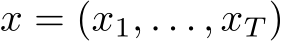  x = (x1, . . . , xT )