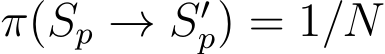 π(Sp → S′p) = 1/N