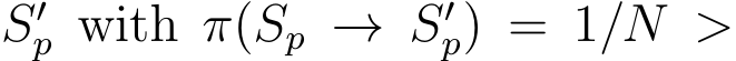  S′p with π(Sp → S′p) = 1/N >