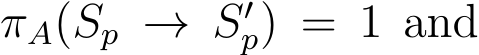  πA(Sp → S′p) = 1 and