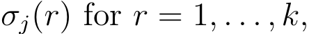  σj(r) for r = 1, . . . , k,