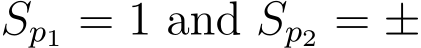 Sp1 = 1 and Sp2 = ±