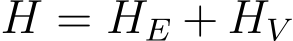  H = HE + HV