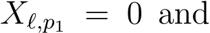  Xℓ,p1 = 0 and