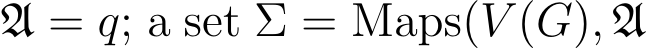 A = q; a set Σ = Maps(V (G), A