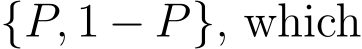  {P, 1 − P}, which