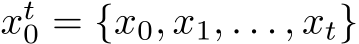  xt0 = {x0, x1, . . . , xt}