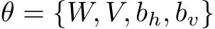 θ = {W, V, bh, bv}