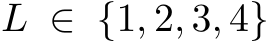  L ∈ {1, 2, 3, 4}