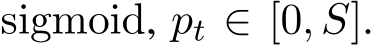  sigmoid, pt ∈ [0, S].