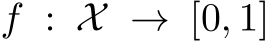  f : X → [0, 1]