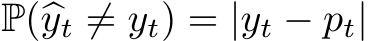  P(�yt ̸= yt) = |yt − pt|