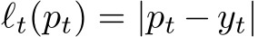  ℓt(pt) = |pt − yt|