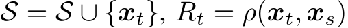 S = S ∪ {xt}, Rt = ρ(xt, xs)