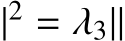 |2 = λ3∥