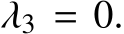  λ3 = 0.