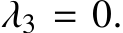  λ3 = 0.