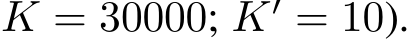  K = 30000; K′ = 10).