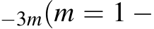 −3m(m = 1 −