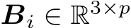  Bi ∈ R3×p