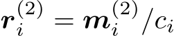 r(2)i = m(2)i /ci