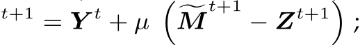 t+1 = Y t + µ��Mt+1 − Zt+1�;