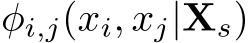  φi,j(xi, xj|Xs)