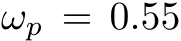  ωp = 0.55