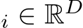 i ∈ RD