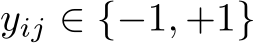  yij ∈ {−1, +1}