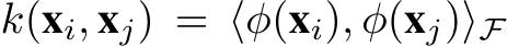 k(xi, xj) = ⟨φ(xi), φ(xj)⟩F