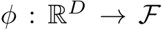  φ : RD → F