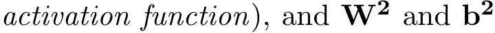  activation function), and W2 and b2 