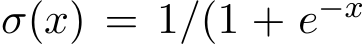  σ(x) = 1/(1 + e−x