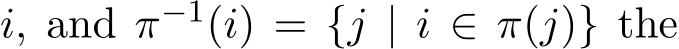  i, and π−1(i) = {j | i ∈ π(j)} the