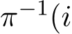  π−1(i