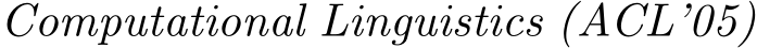 Computational Linguistics (ACL’05)