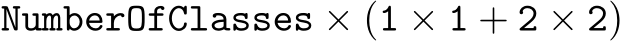  NumberOfClasses × (1 × 1 + 2 × 2)