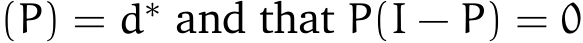 (P) = d∗ and that P(I − P) = 0