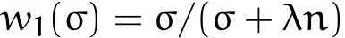  w1(σ) = σ/(σ + λn)