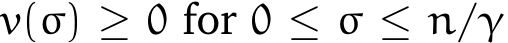  v(σ) ≥ 0 for 0 ≤ σ ≤ n/γ