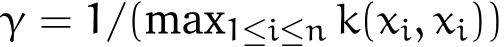  γ = 1/(max1≤i≤n k(xi, xi))