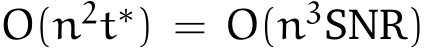  O(n2t∗) = O(n3SNR)