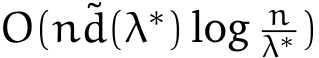  O(n˜d(λ∗) log nλ∗ )