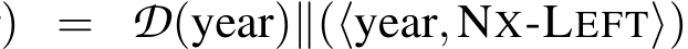 ) = D(year)∥(⟨year,NX-LEFT⟩)