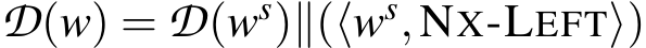 D(w) = D(ws)∥(⟨ws,NX-LEFT⟩)