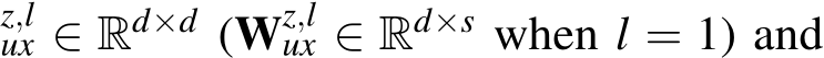 ,lux ∈ Rd×d (Wz,lux ∈ Rd×s when l = 1) and