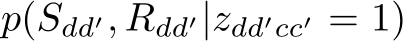  p(Sdd′, Rdd′|zdd′cc′ = 1)