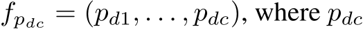  fpdc = (pd1, . . . , pdc), where pdc