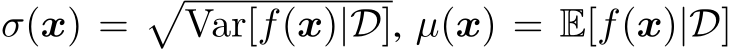  σ(x) =�Var[f(x)|D], µ(x) = E[f(x)|D]